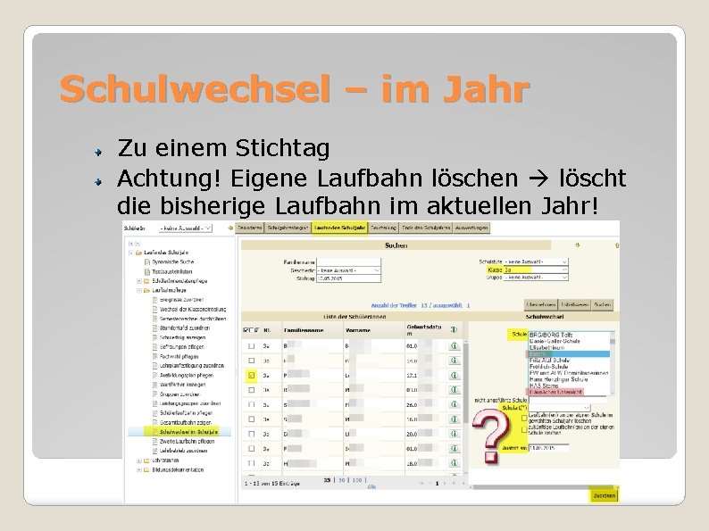 Schulwechsel – im Jahr Zu einem Stichtag Achtung! Eigene Laufbahn löschen löscht die bisherige