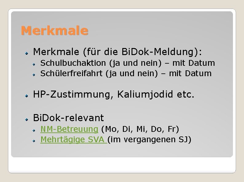 Merkmale (für die Bi. Dok-Meldung): Schulbuchaktion (ja und nein) – mit Datum Schülerfreifahrt (ja