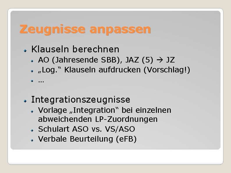 Zeugnisse anpassen Klauseln berechnen AO (Jahresende SBB), JAZ (5) JZ „Log. “ Klauseln aufdrucken