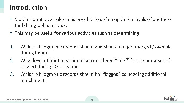 Introduction • Via the “brief level rules” it is possible to define up to