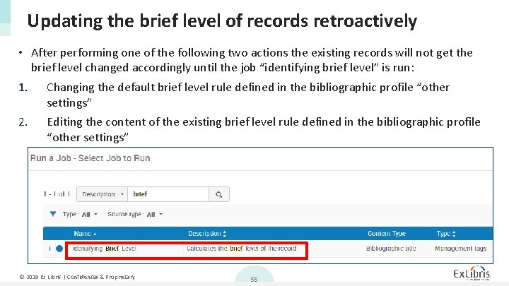 Updating the brief level of records retroactively • After performing one of the following