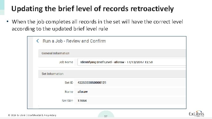 Updating the brief level of records retroactively • When the job completes all records