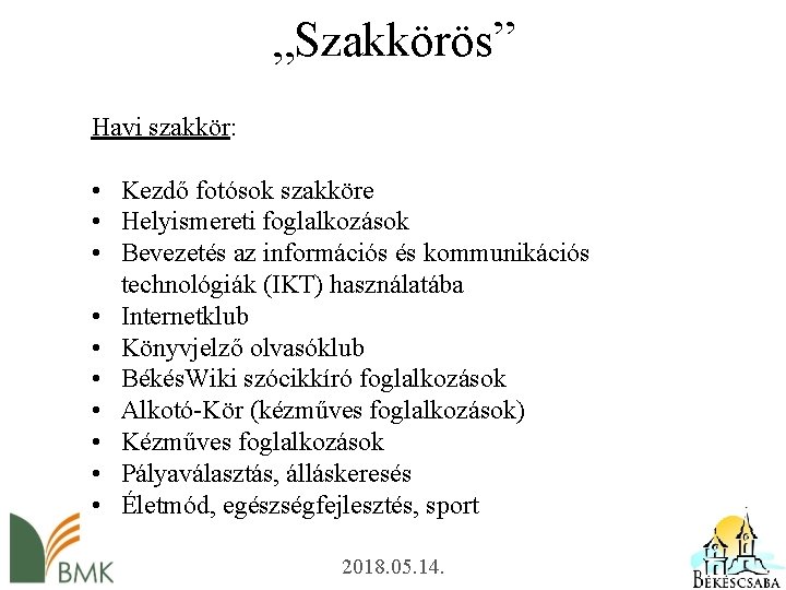 „Szakkörös” Havi szakkör: • Kezdő fotósok szakköre • Helyismereti foglalkozások • Bevezetés az információs