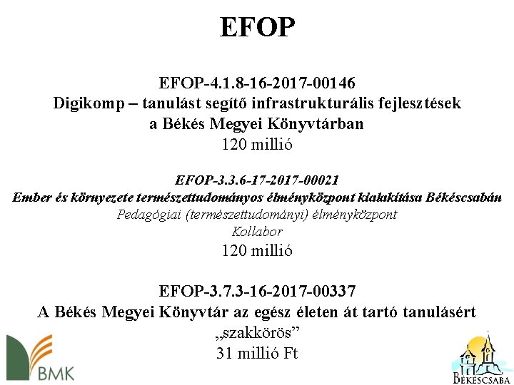 EFOP-4. 1. 8 -16 -2017 -00146 Digikomp – tanulást segítő infrastrukturális fejlesztések a Békés