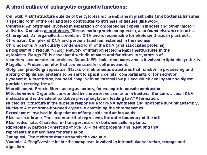 A short outline of eukaryotic organelle functions: Cell wall: A stiff structure outside of