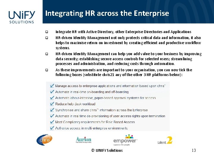 Integrating HR across the Enterprise q q Integrate HR with Active Directory, other Enterprise