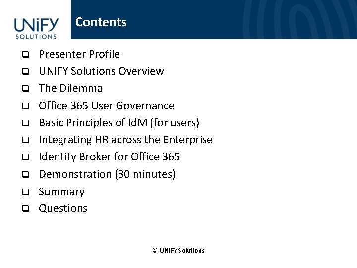 Contents q q q q q Presenter Profile UNIFY Solutions Overview The Dilemma Office