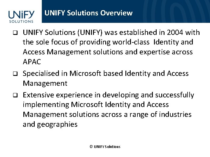 UNIFY Solutions Overview q q q UNIFY Solutions (UNIFY) was established in 2004 with