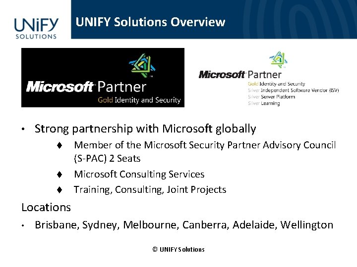 UNIFY Solutions Overview • Strong partnership with Microsoft globally t t t Member of