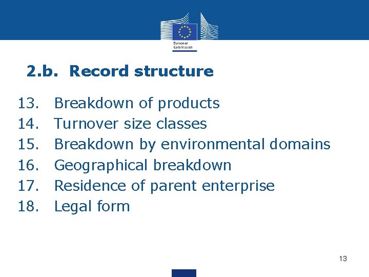 2. b. Record structure 13. 14. 15. 16. 17. 18. Breakdown of products Turnover