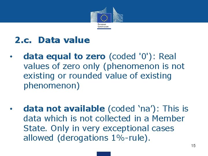 2. c. Data value • data equal to zero (coded '0'): Real values of