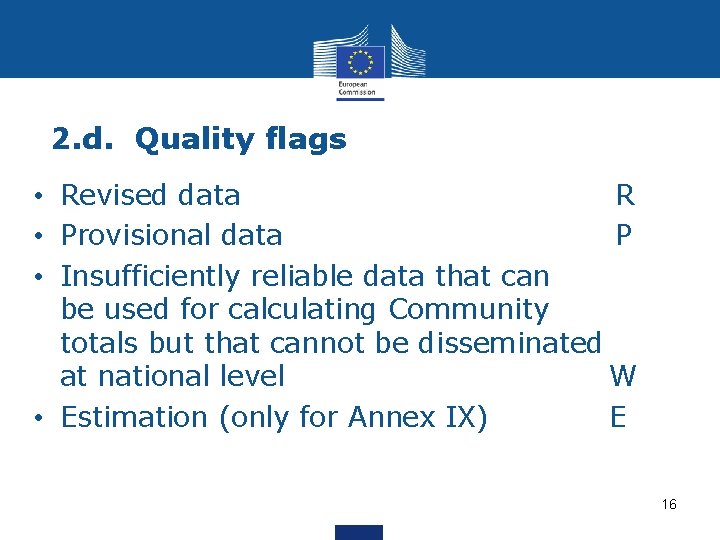 2. d. Quality flags • Revised data R • Provisional data P • Insufficiently