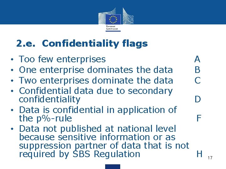 2. e. Confidentiality flags Too few enterprises A One enterprise dominates the data B