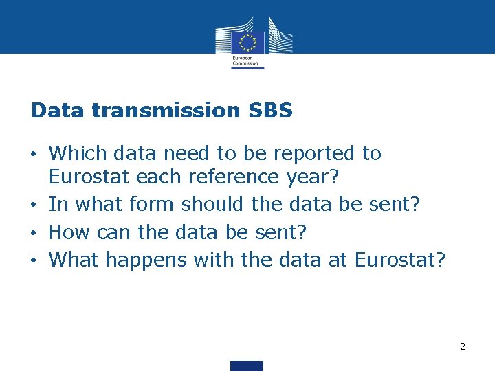 Data transmission SBS • Which data need to be reported to Eurostat each reference