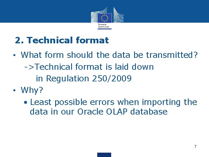 2. Technical format • What form should the data be transmitted? ->Technical format is