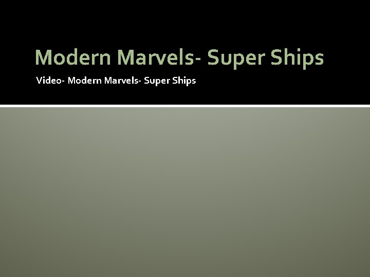 Modern Marvels- Super Ships Video- Modern Marvels- Super Ships 
