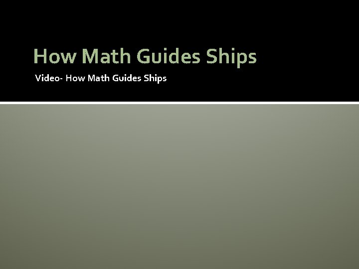 How Math Guides Ships Video- How Math Guides Ships 