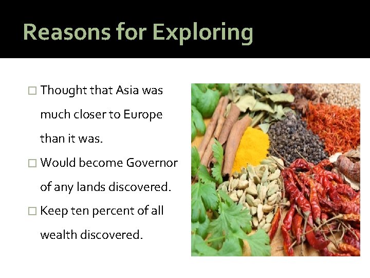 Reasons for Exploring � Thought that Asia was much closer to Europe than it