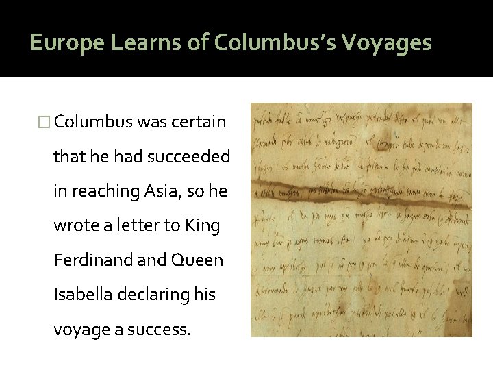 Europe Learns of Columbus’s Voyages � Columbus was certain that he had succeeded in
