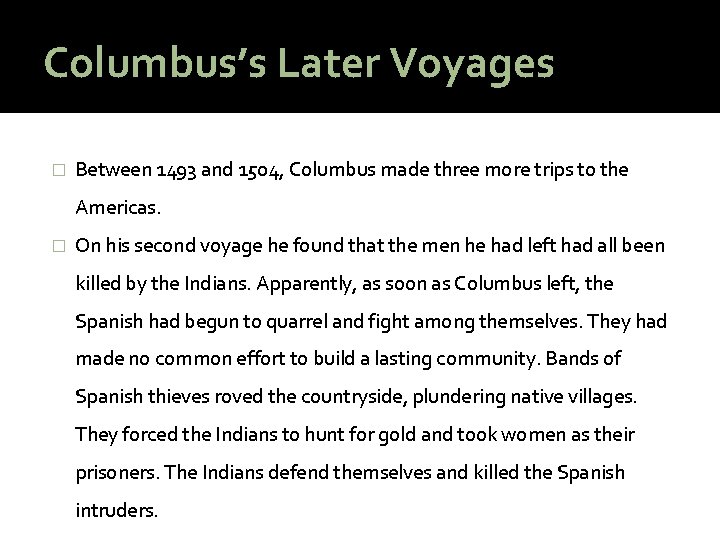 Columbus’s Later Voyages � Between 1493 and 1504, Columbus made three more trips to