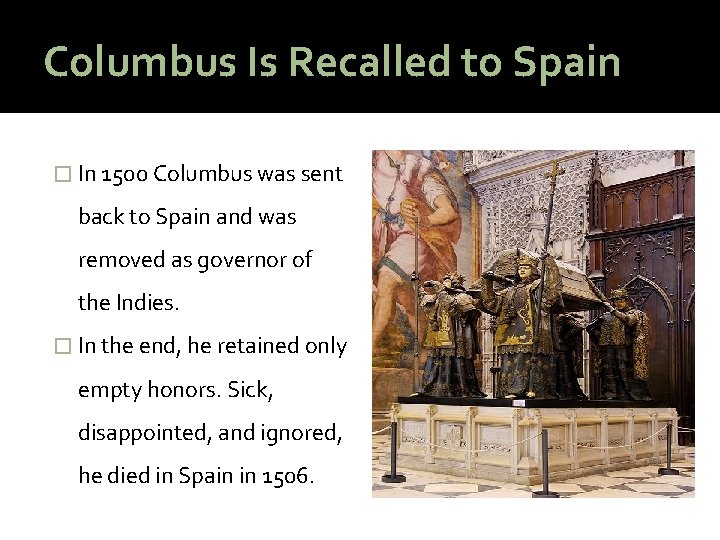 Columbus Is Recalled to Spain � In 1500 Columbus was sent back to Spain