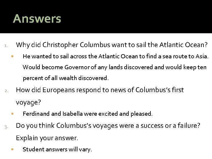 Answers Why did Christopher Columbus want to sail the Atlantic Ocean? 1. He wanted