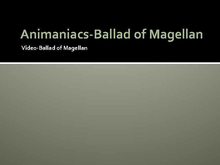 Animaniacs-Ballad of Magellan Video-Ballad of Magellan 