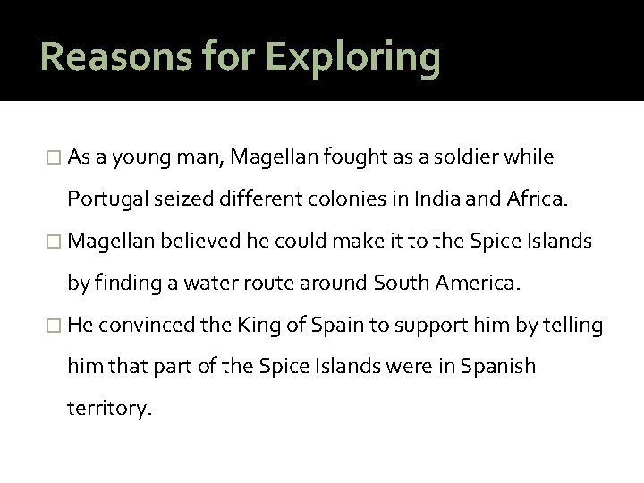 Reasons for Exploring � As a young man, Magellan fought as a soldier while