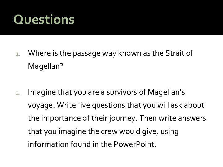 Questions 1. Where is the passage way known as the Strait of Magellan? 2.