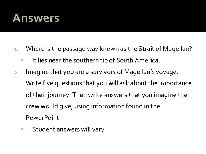 Answers Where is the passage way known as the Strait of Magellan? 1. It