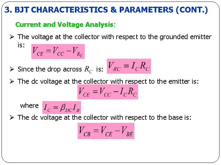 3. BJT CHARACTERISTICS & PARAMETERS (CONT. ) Current and Voltage Analysis: Ø The voltage 3. BJT CHARACTERISTICS & PARAMETERS (CONT. ) Current and Voltage Analysis: Ø The voltage