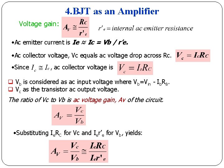 4. BJT as an Amplifier Voltage gain: • Ac emitter current is Ie ≈ 4. BJT as an Amplifier Voltage gain: • Ac emitter current is Ie ≈