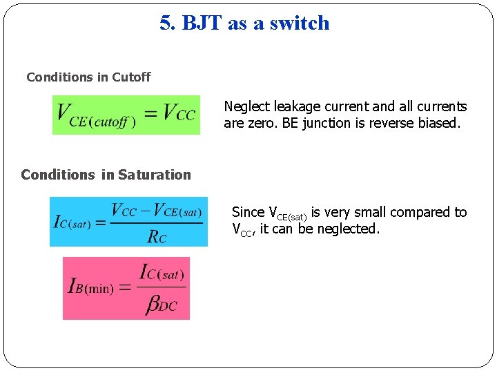 5. BJT as a switch Conditions in Cutoff Neglect leakage current and all currents 5. BJT as a switch Conditions in Cutoff Neglect leakage current and all currents