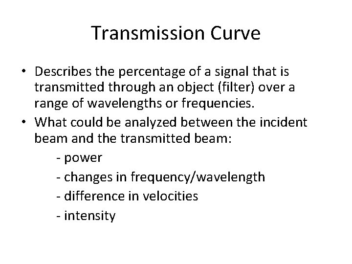 Transmission Curve • Describes the percentage of a signal that is transmitted through an