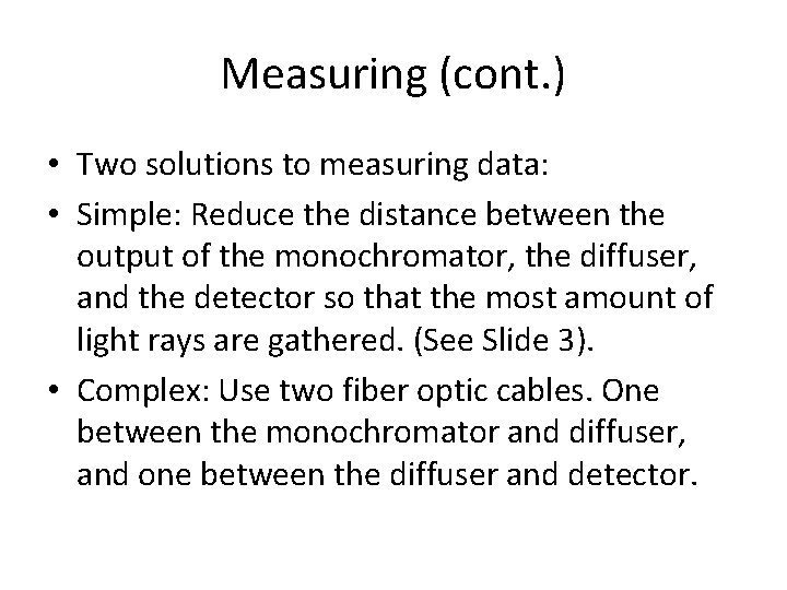 Measuring (cont. ) • Two solutions to measuring data: • Simple: Reduce the distance