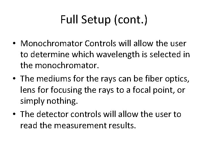 Full Setup (cont. ) • Monochromator Controls will allow the user to determine which