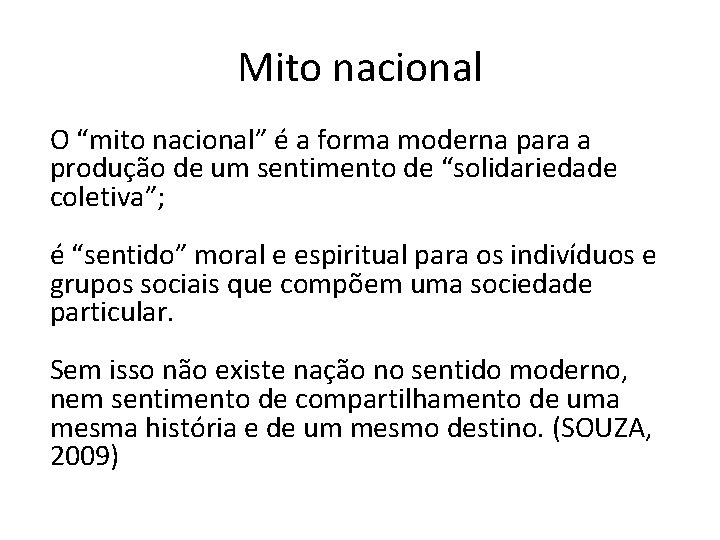 Mito nacional O “mito nacional” é a forma moderna para a produção de um