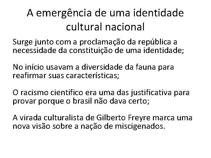 A emergência de uma identidade cultural nacional Surge junto com a proclamação da república
