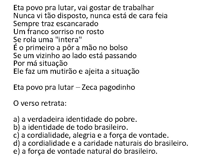 Eta povo pra lutar, vai gostar de trabalhar Nunca vi tão disposto, nunca está