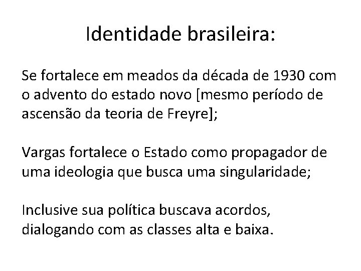 Identidade brasileira: Se fortalece em meados da década de 1930 com o advento do