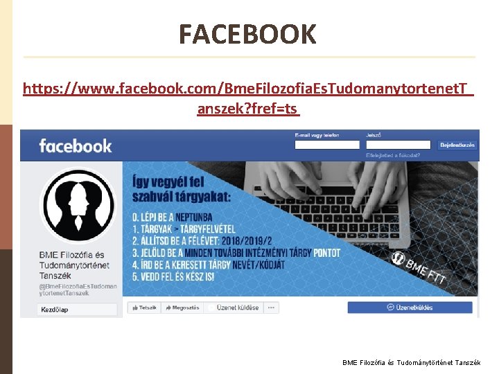 FACEBOOK https: //www. facebook. com/Bme. Filozofia. Es. Tudomanytortenet. T anszek? fref=ts BME Filozófia és