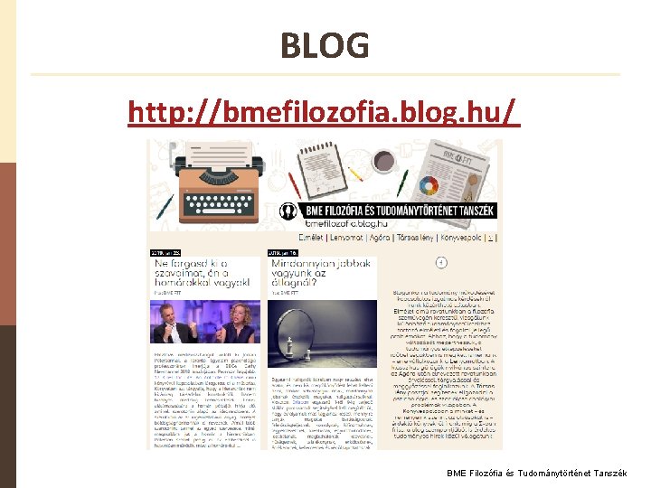 BLOG http: //bmefilozofia. blog. hu/ BME Filozófia és Tudománytörténet Tanszék 