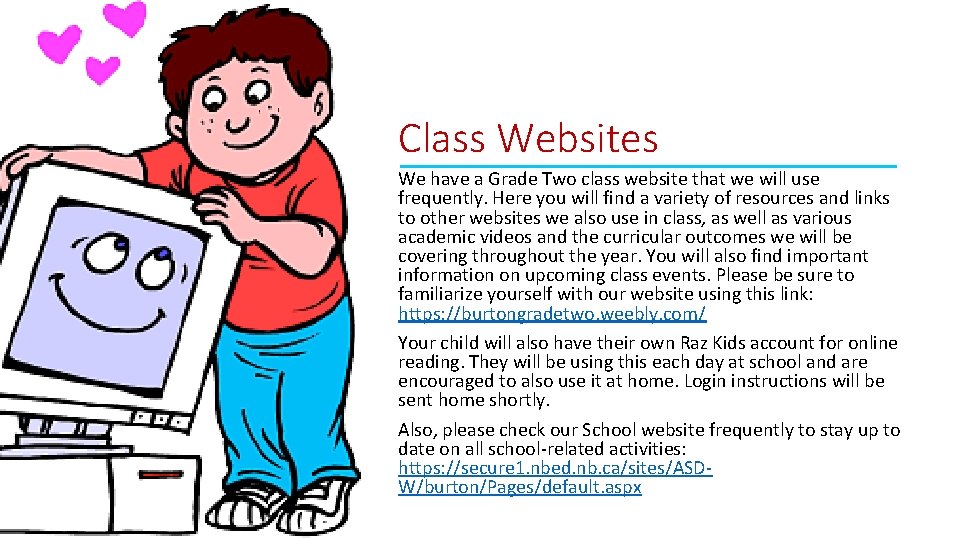 Class Websites We have a Grade Two class website that we will use frequently.