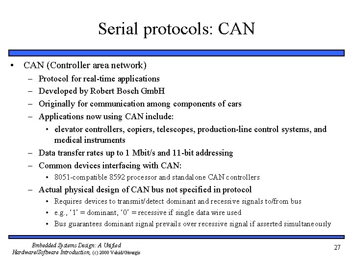 Serial protocols: CAN • CAN (Controller area network) – – Protocol for real-time applications