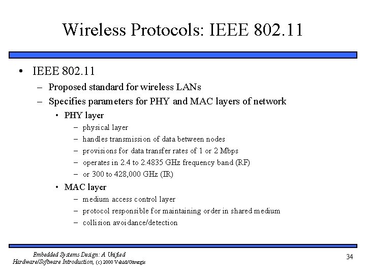 Wireless Protocols: IEEE 802. 11 • IEEE 802. 11 – Proposed standard for wireless