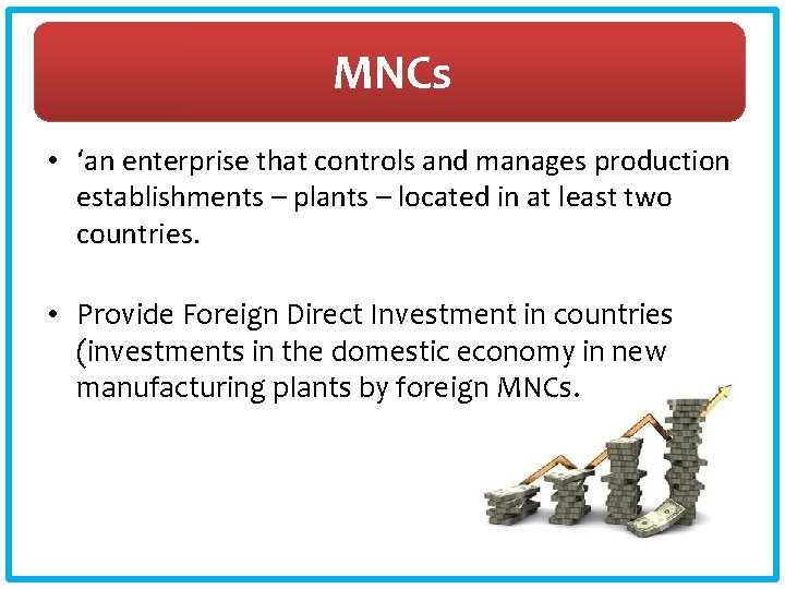 MNCs • ‘an enterprise that controls and manages production establishments – plants – located