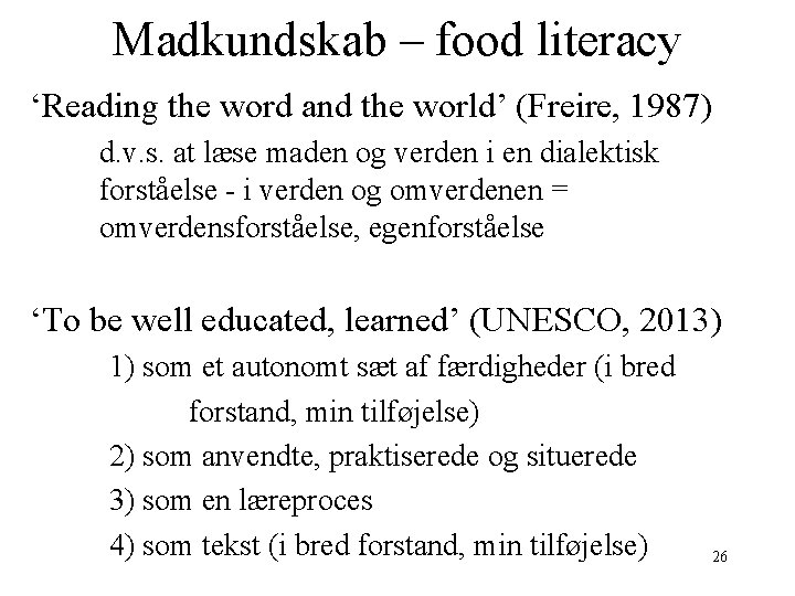 Madkundskab – food literacy ‘Reading the word and the world’ (Freire, 1987) d. v.