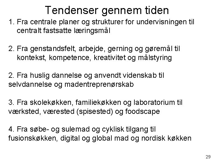 Tendenser gennem tiden 1. Fra centrale planer og strukturer for undervisningen til centralt fastsatte