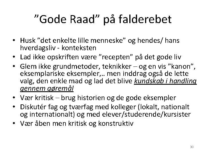 ”Gode Raad” på falderebet • Husk ”det enkelte lille menneske” og hendes/ hans hverdagsliv