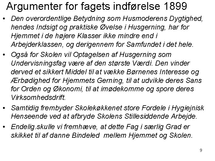 Argumenter for fagets indførelse 1899 • Den overordentlige Betydning som Husmoderens Dygtighed, hendes Indsigt